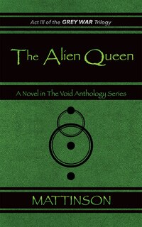 Front cover_The Alien Queen: Act III of the Grey War Trilogy