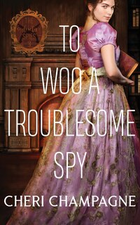 Front cover_To Woo A Troublesome Spy