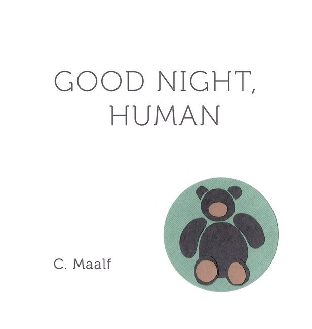 Good Night, Human A Bedtime Story From Your Soul. Book By C Maalf