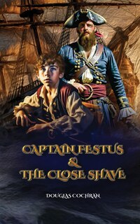 Front cover_Captain Festus and the Close Shave