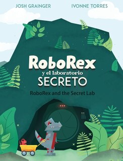 Front cover_Roborex Y El Laboratorio Secreto/roborex And The Secret Lab (bilingual Spanish/english)