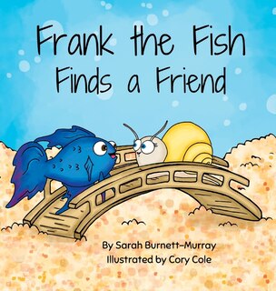 Front cover_Frank the Fish Finds a Friend (A Portion of All Proceeds Donated to Support Friendship)