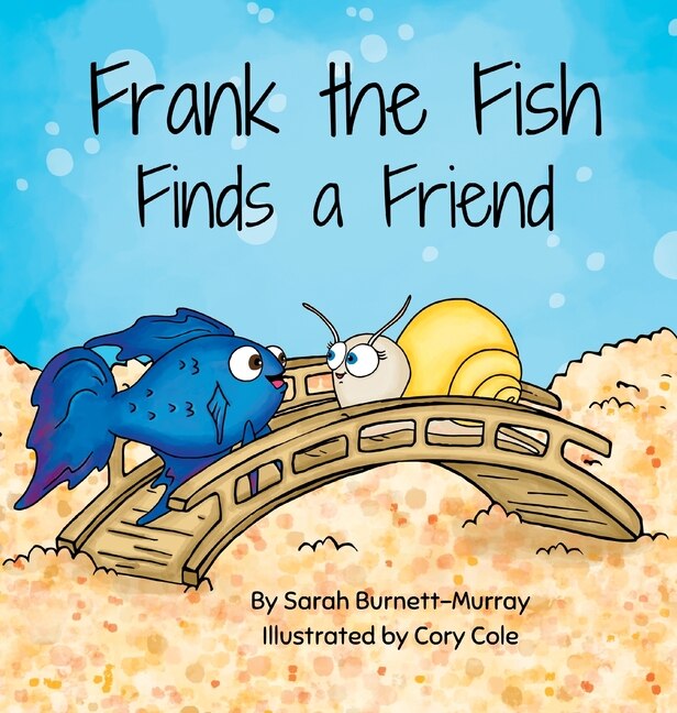 Front cover_Frank the Fish Finds a Friend (A Portion of All Proceeds Donated to Support Friendship)