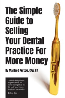 Front cover_The Simple Guide to Selling Your Dental Practice for More Money