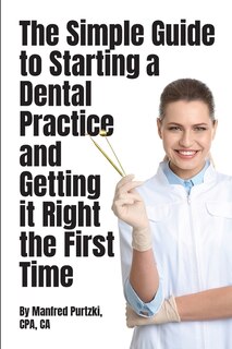 Front cover_The Simple Guide to Starting a Dental Practice and Getting it Right the First Time