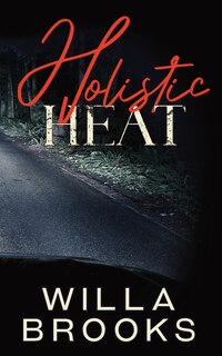 Front cover_Holistic Heat (Elements of Danger Romance, Book 2)