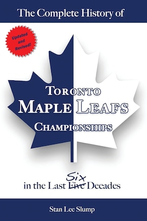 The Complete History Of Toronto Maple Leafs Championships In The Last Six Decades