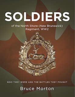 Front cover_Soldiers of the North Shore (New Brunswick) Regiment WW2