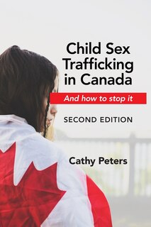 Front cover_Child Sex Trafficking in Canada and How to Stop It
