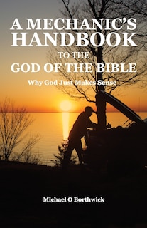 Front cover_A Mechanic's Handbook To The God Of The Bible
