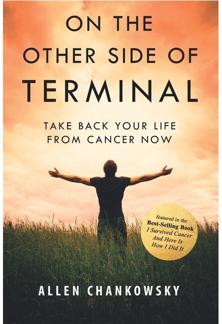 On The Other Side of TERMINAL: Take Back your Life from Cancer NOW