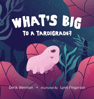 Front cover_What's Big to a Tardigrade?