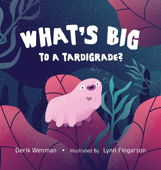 Front cover_What's Big to a Tardigrade?