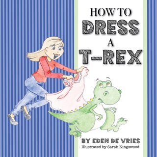 Front cover_How to Dress a T-Rex