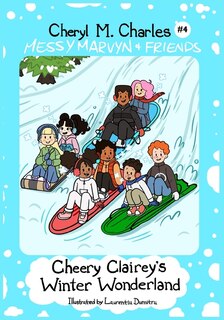 Messy Marvyn & Friends: Cheery Clairey's Winter Wonderland