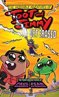 Front cover_The Incredible Adventures of Toot and Jimmy Get Erased (Toot and Jimmy #3)