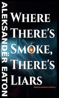 Front cover_Where There's Smoke, There's Liars