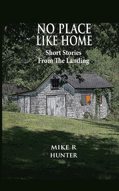 No Place Like Home: Short Stories From The Landing