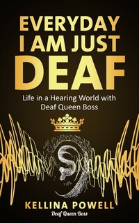 Front cover_EveryDay I Am Just Deaf