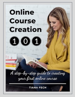 Online Course Creation 101: A Step-by-step Guide to Creating your first online course