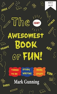Front cover_The Most Awesomest Book of Fun!