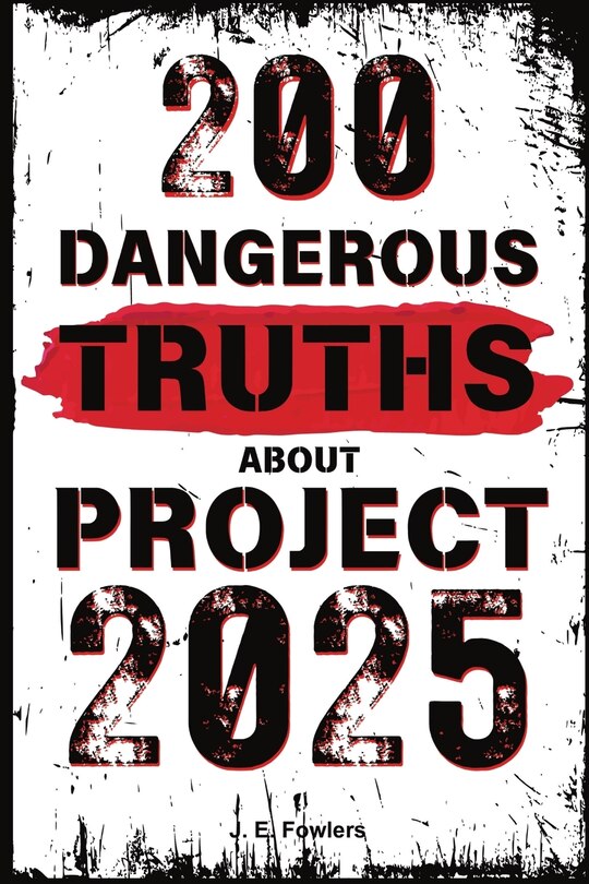 Front cover_200 Dangerous Truths About Project 2025