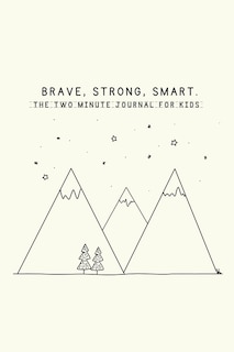 Couverture_Brave, Strong, Smart. The Two Minute Journal for Kids