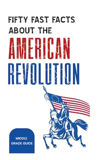 Couverture_Fifty Fast Facts About The American Revolution