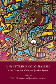 Couverture_Unsettling Colonialism in the Canadian Criminal Justice System