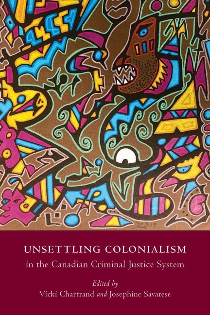 Couverture_Unsettling Colonialism in the Canadian Criminal Justice System