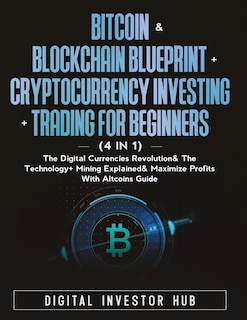 Couverture_Bitcoin & Blockchain Blueprint + Cryptocurrency Investing + Trading For Beginners (4 in 1)