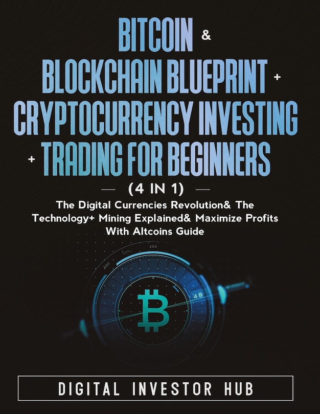 Couverture_Bitcoin & Blockchain Blueprint + Cryptocurrency Investing + Trading For Beginners (4 in 1)