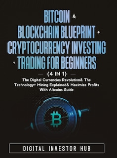 Couverture_Bitcoin & Blockchain Blueprint + Cryptocurrency Investing + Trading For Beginners (4 in 1)
