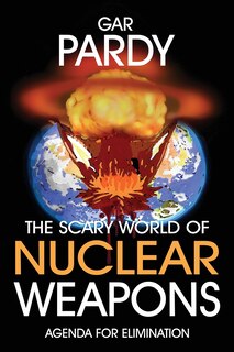 Couverture_The Scary World Of Nuclear Weapons