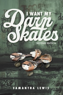 Front cover_I Want My Darn Skates