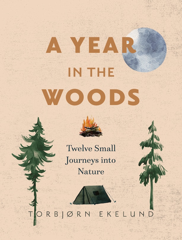 A Year in the Woods: Twelve Small Journeys into Nature image number 0