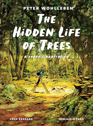 The Hidden Life of Trees: A Graphic Adaptation: (of the International Bestseller)