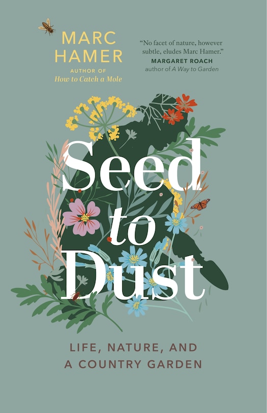 Seed to Dust: Life, Nature, and a Country Garden