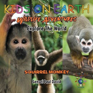 Front cover_KIDS ON EARTH Wildlife Adventures - Explore The World Squirrel Monkey - Costa Rica