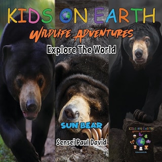 Front cover_KIDS ON EARTH Wildlife Adventures - Explore The World Sun Bear - Cambodia