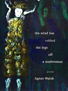 Front cover_The Wind Has Robbed the Legs off a Madwoman