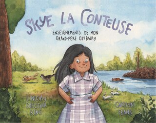 Skye la conteuse: Enseignements de mon grand-pere ojibway