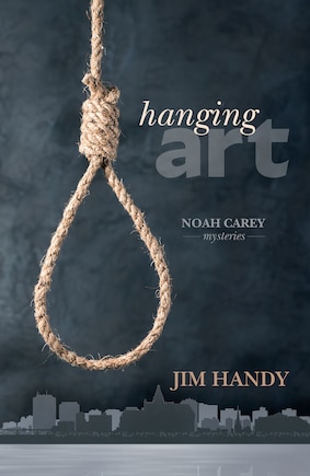 Hanging Art: Noah Carey Mysteries 1