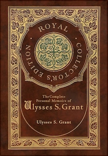 Front cover_The Complete Personal Memoirs of Ulysses S. Grant (Royal Collector's Edition) (Case Laminate Hardcover with Jacket)