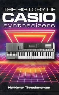 Couverture_The History of Casio Synthesizers