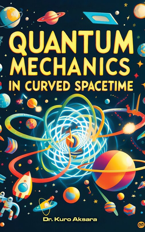 Front cover_Quantum Mechanics in Curved Spacetime