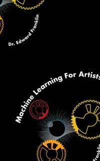 Front cover_Machine Learning for Artists