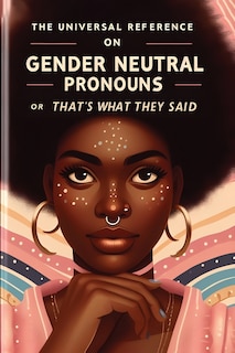 Couverture_The Universal Reference on Gender Neutral Pronouns or That's What They Said