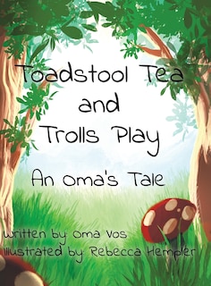 Front cover_Toadstool Tea and Trolls Play