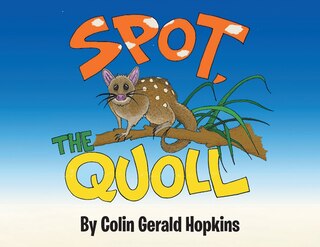 Front cover_Spot, the Quoll